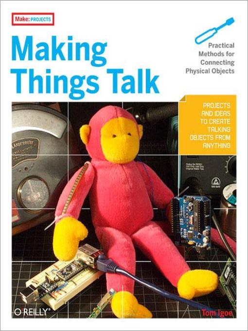Title details for Making Things Talk by Tom Igoe - Available